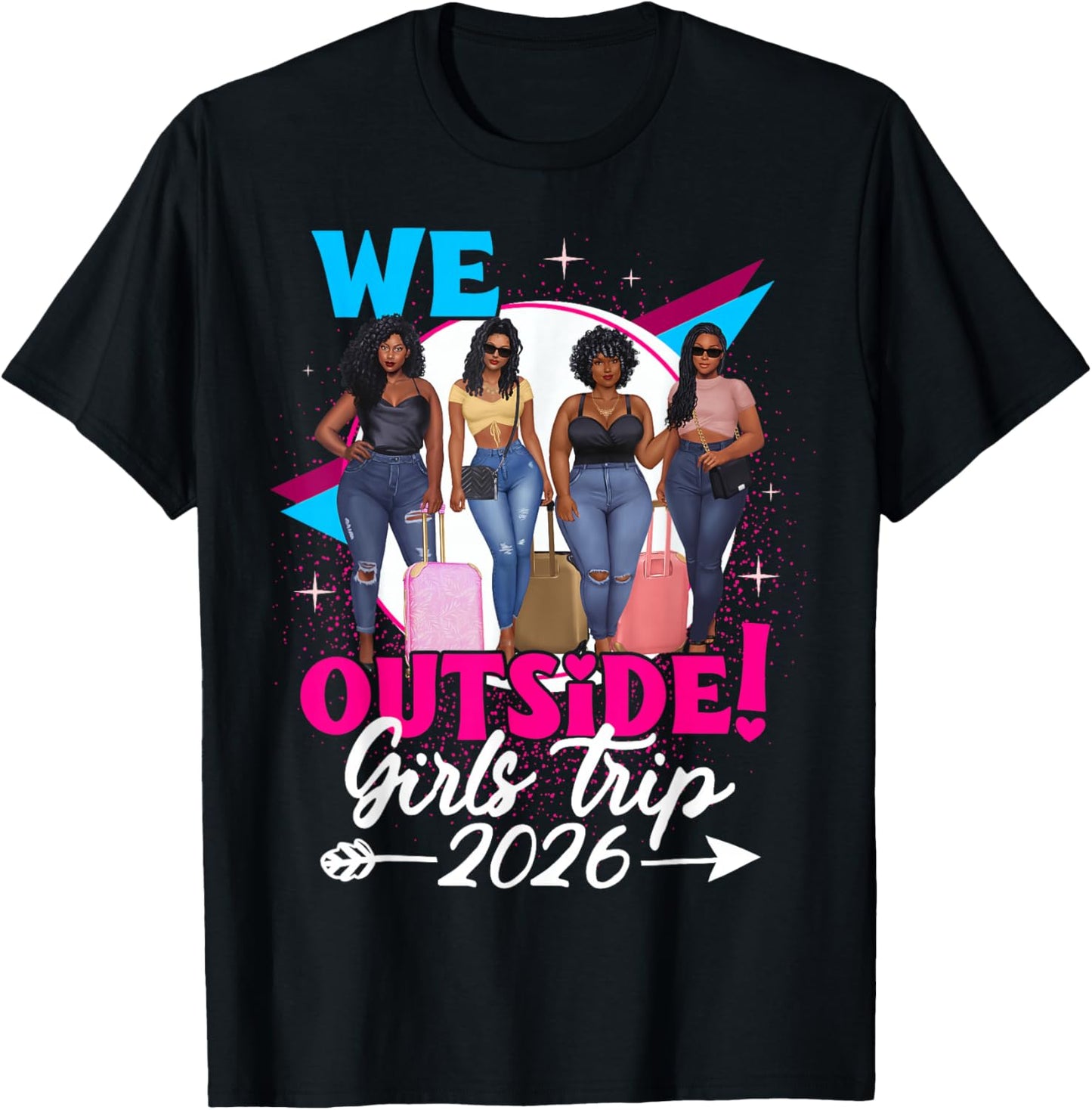 We Outside Girls Trip 2026 Afro Girls Black Together T-Shirt - T-Shirt | Black