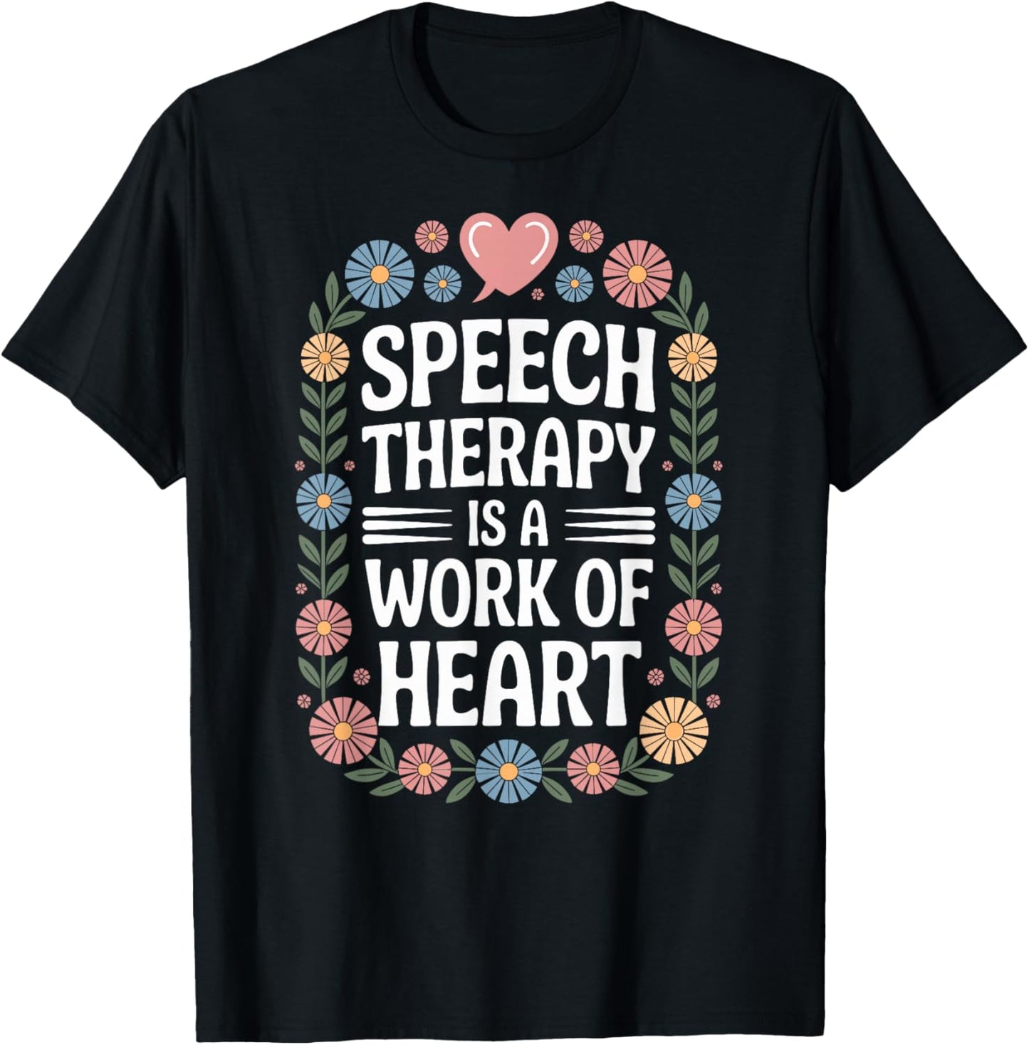 Speech Therapy is A Work of Heart SLP T-Shirt - T-Shirt | Black