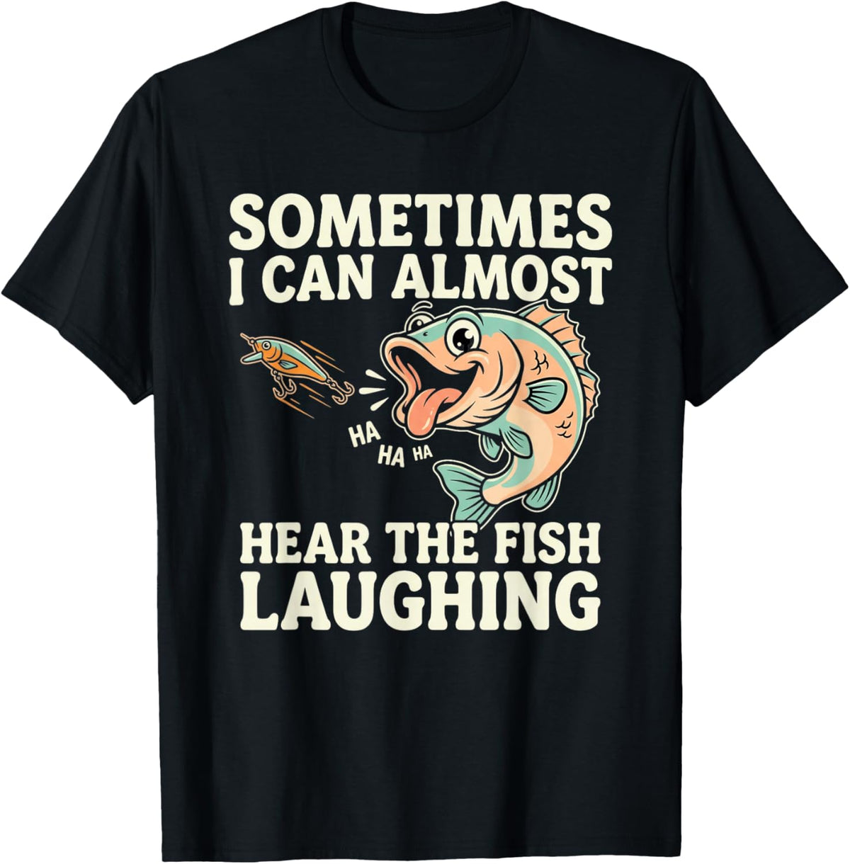 Funny Fishing Quote – Hear The Fish Laughing Bass T-Shirt - T-Shirt | Black