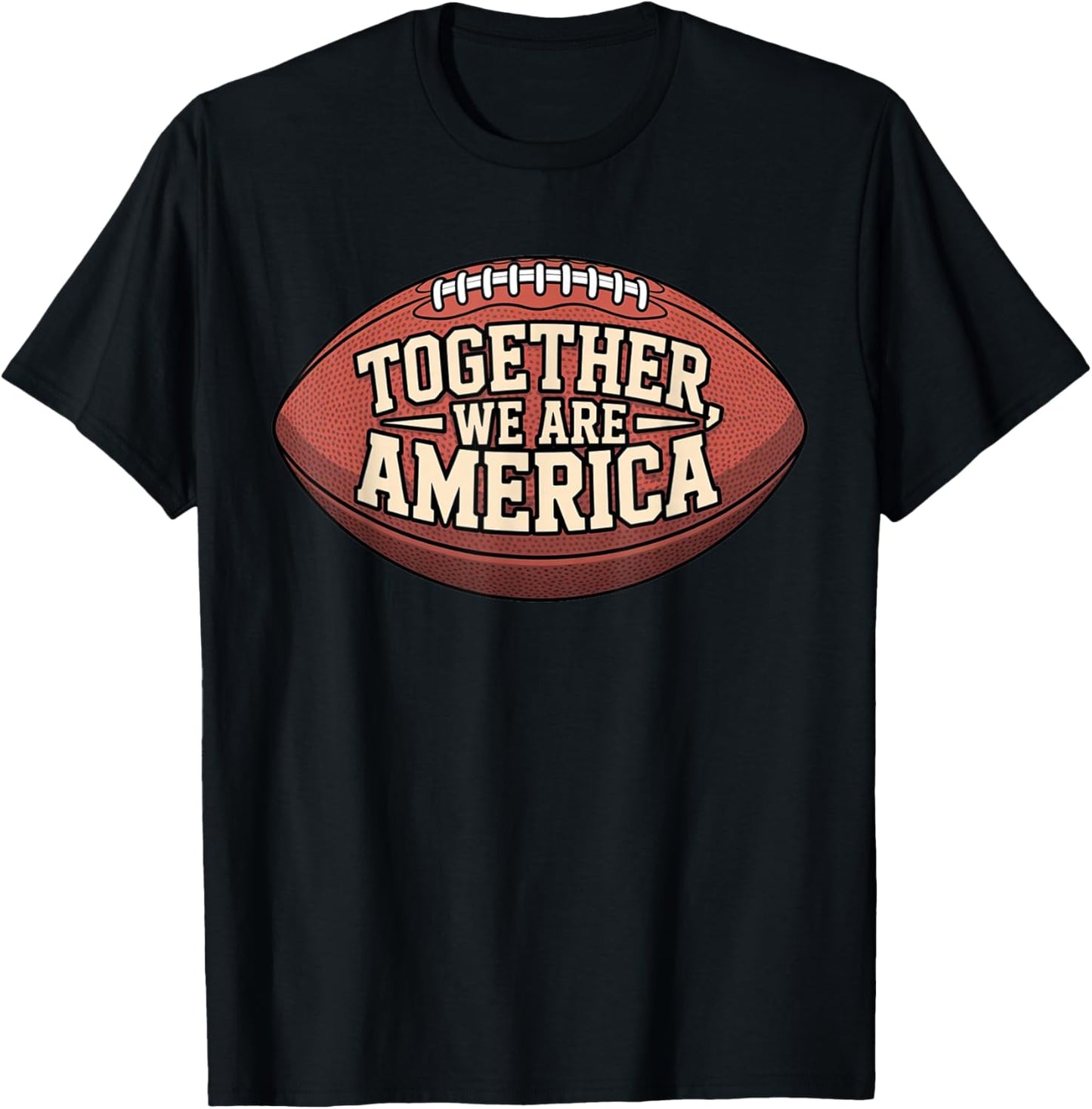 Together We are America - Unity Football Spirit American T-Shirt - T-Shirt | Black
