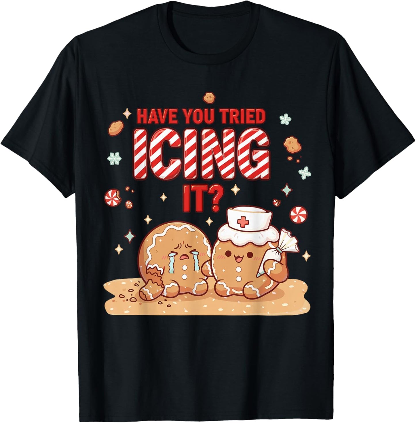 Nurse Gingerbread Man Costume, Xmas Have You Tried Icing It T-Shirt - T-Shirt | Black