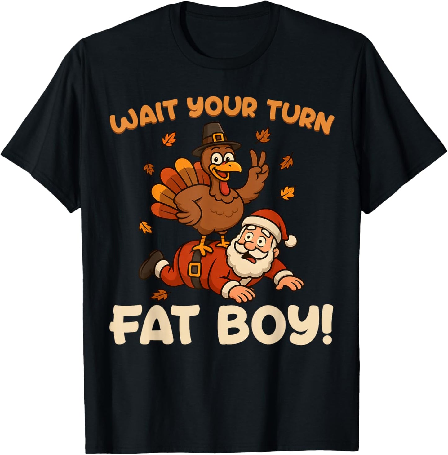 Wait Your Turn Fat Boy Funny Thanksgiving Christmas T-Shirt - T-Shirt | Black