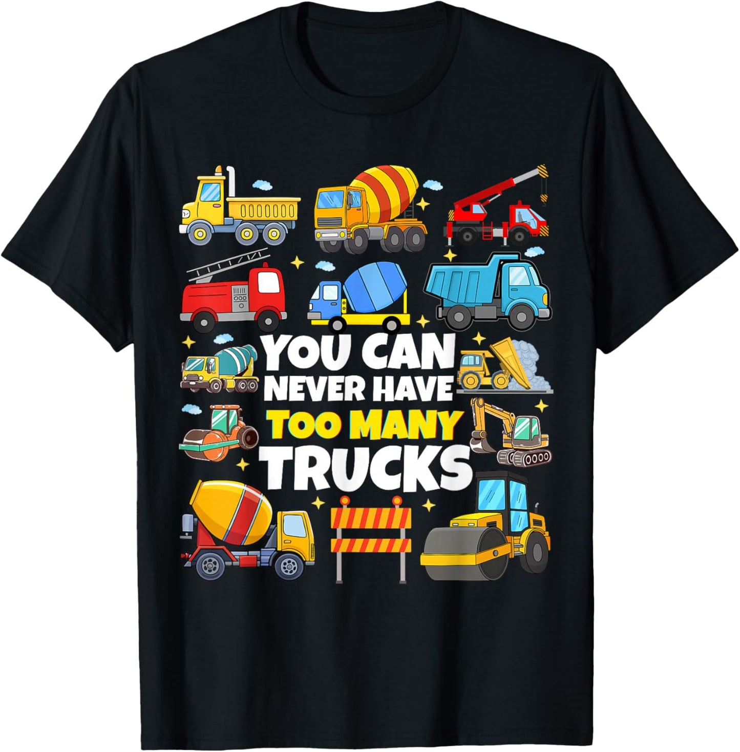 You Can Never Have Too Many Trucks Construction Trucks Boys T-Shirt - T-Shirt | Black
