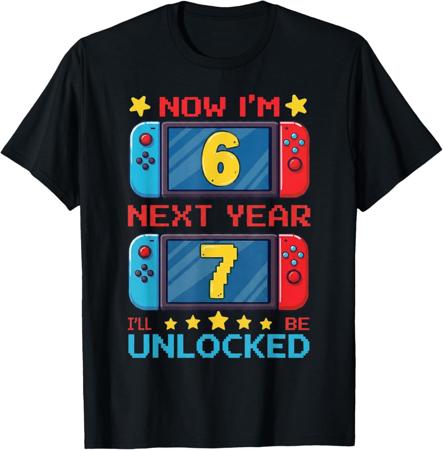 Now I'm 6 Next Year I'll be 7 Unlocked Pixel Gamer Boys Girl T-Shirt - T-Shirt | Black