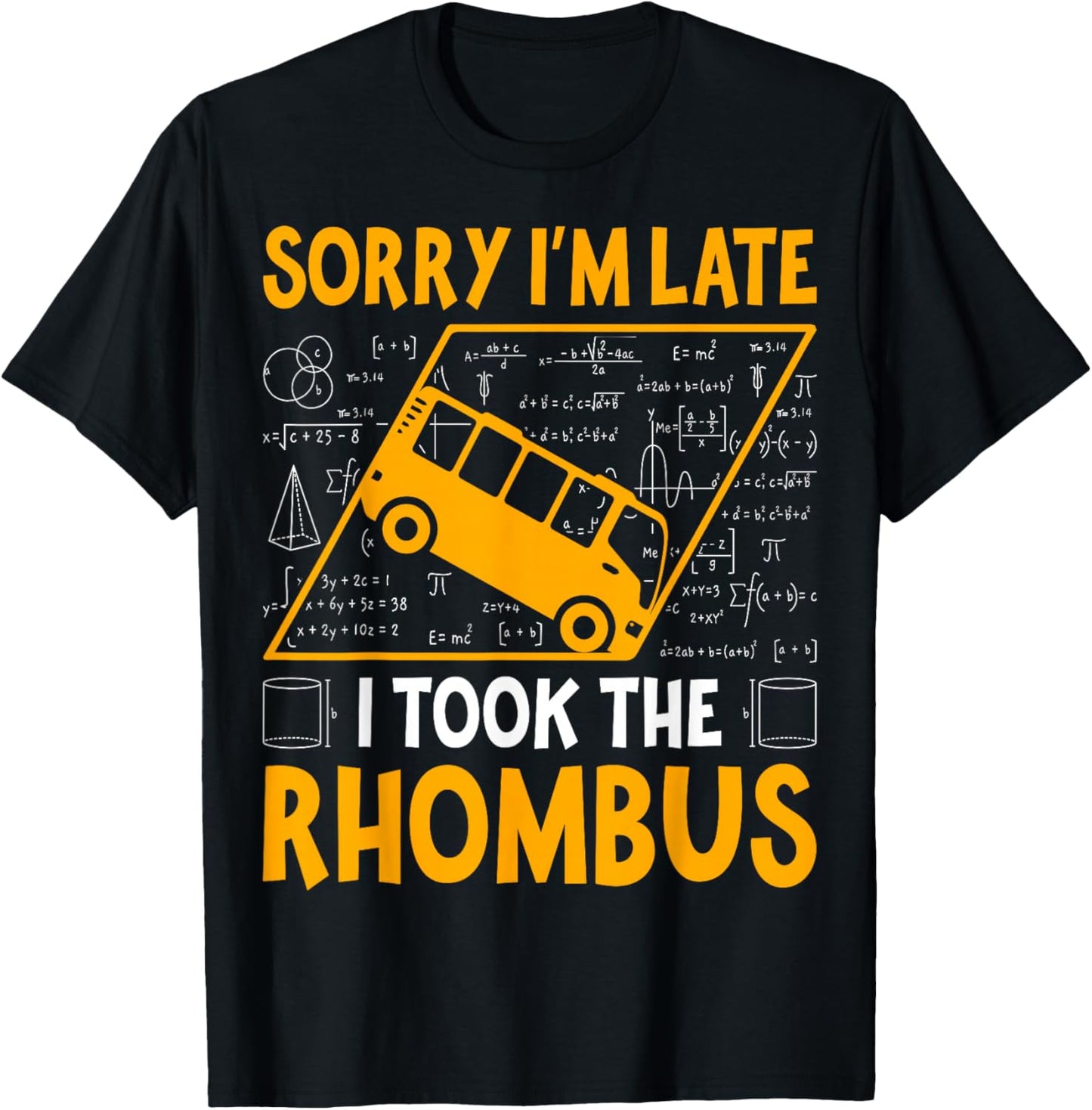 Sorry I'm Late I Took The Rhombus - Math Teacher T-Shirt - T-Shirt | Black