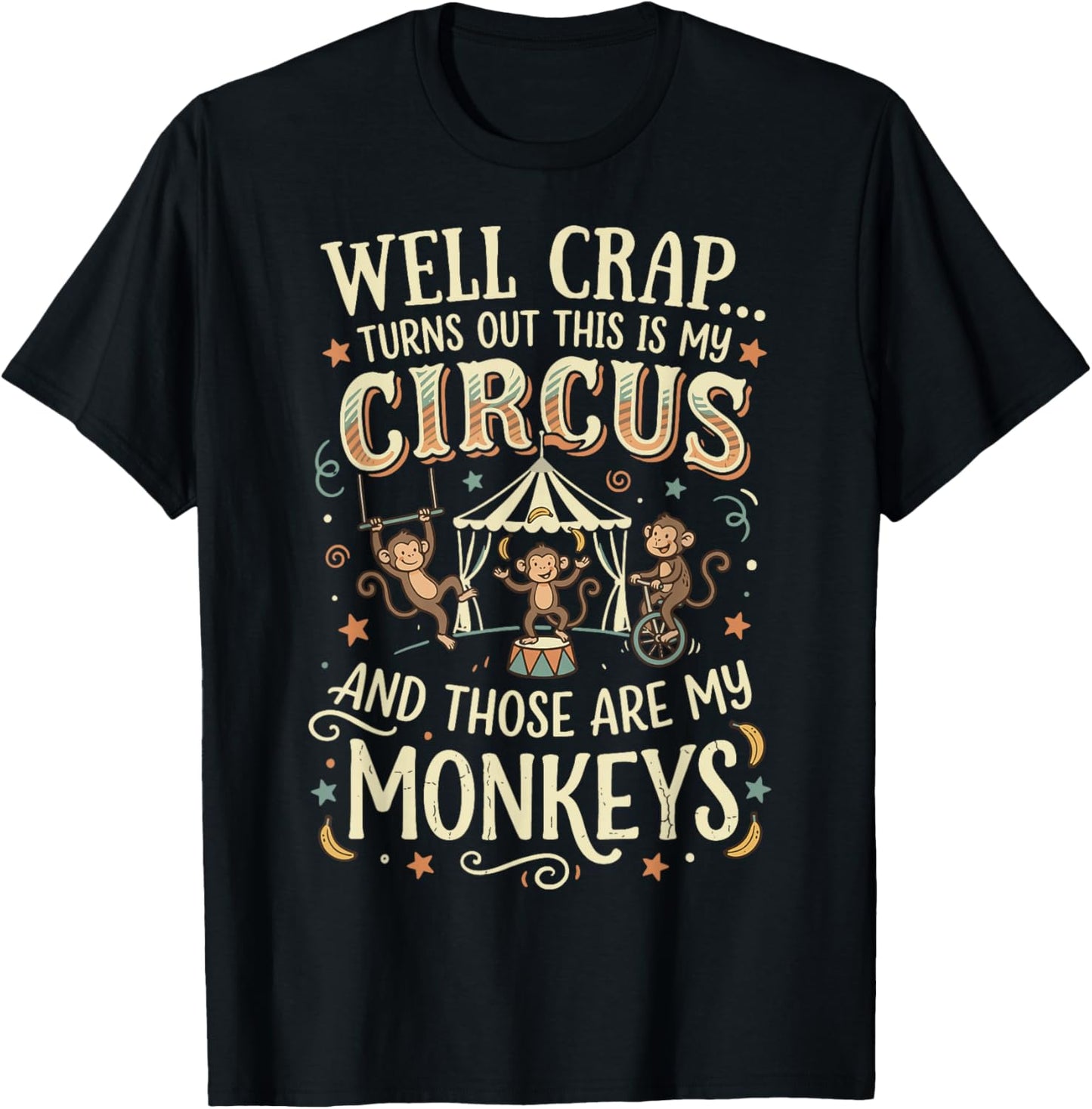 Well Crap Turns Out This is My Circus T-Shirt - T-Shirt | Black