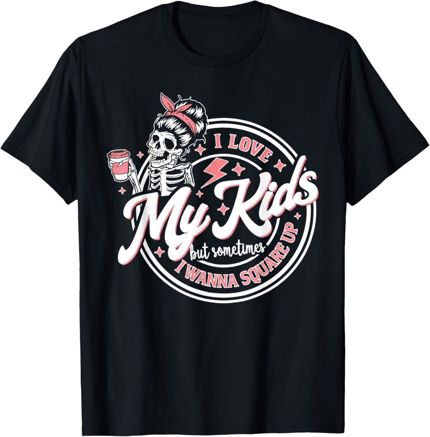 I Love My Kids but Sometimes I Wanna Square up T-Shirt - T-Shirt | Black