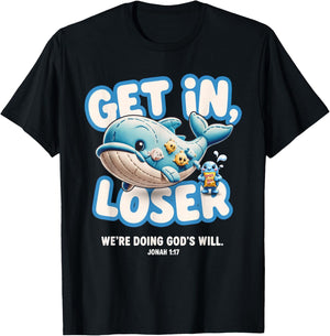 Get in Loser We're Doing God's Will - Cute T-Shirt - T-Shirt | Black