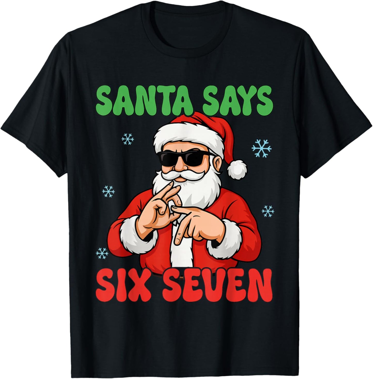 Santa Says Six Seven Meme 67 Christmas Holiday Cute Xmas 6 7 T-Shirt - T-Shirt | Black