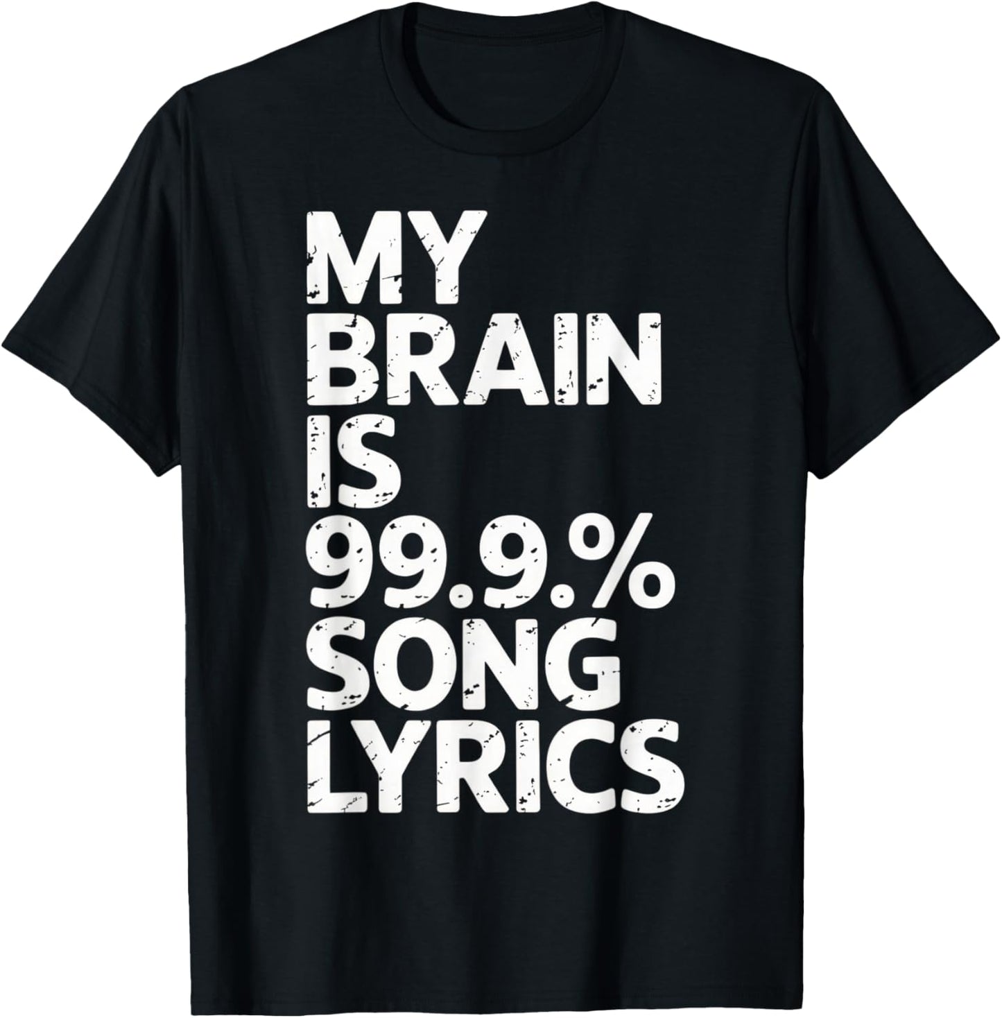 My Brain is 99.9% Song Lyrics + Music Lovers + Funny Mood T-Shirt - T-Shirt | Black