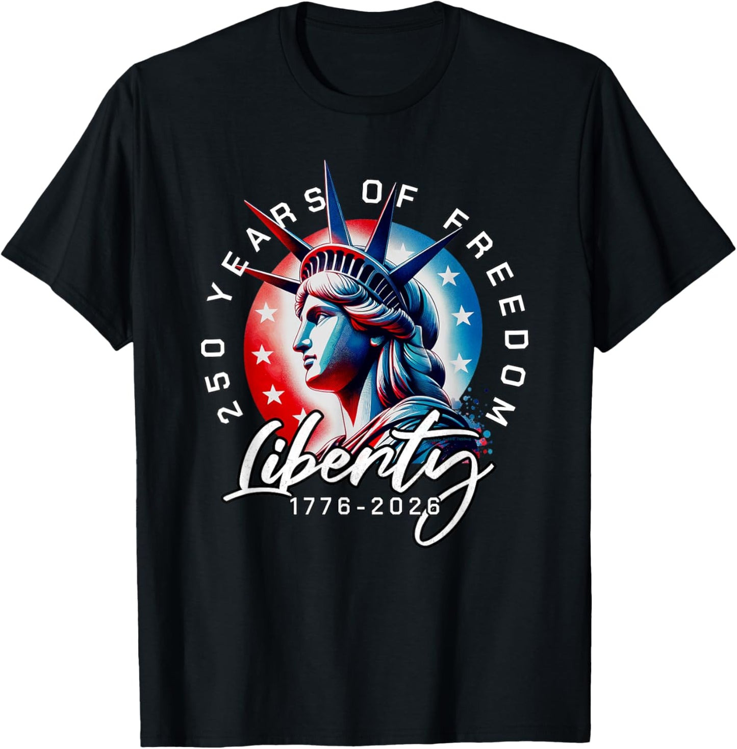 Statue of Liberty 250 Years 1776-2026 250th Birthday T-Shirt - T-Shirt | Black