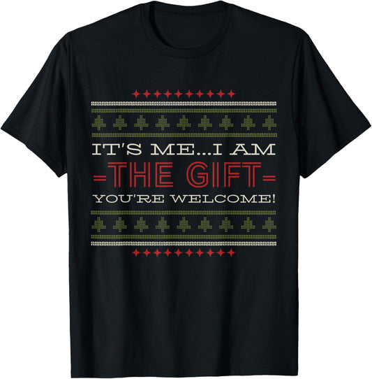 ITS ME I AM The Gift Youre Welcome Christmas Humor T-Shirt - T-Shirt | Black