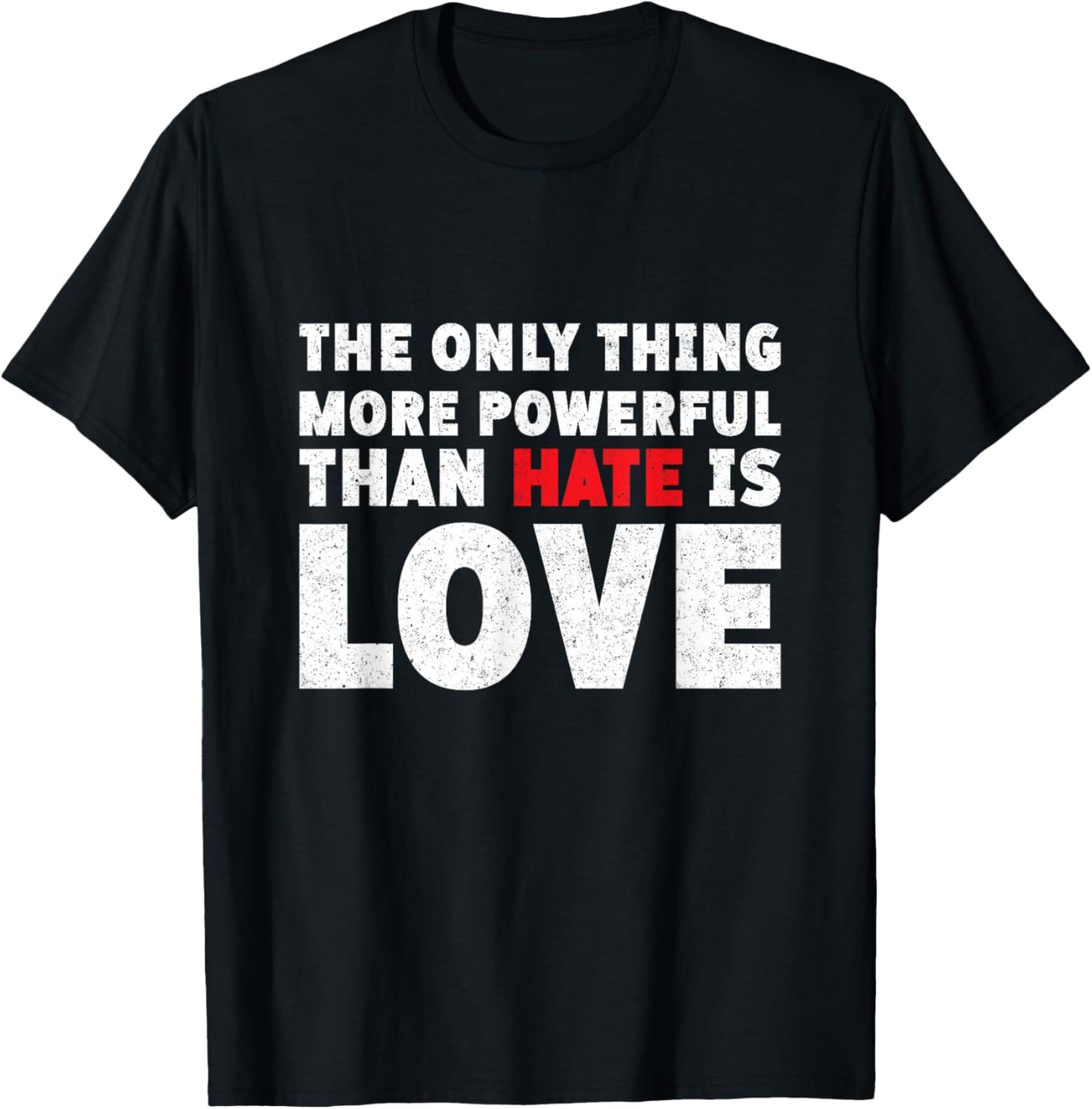 The Only Thing More Powerful Than Hate is Love Vintage T-Shirt - T-Shirt | Black