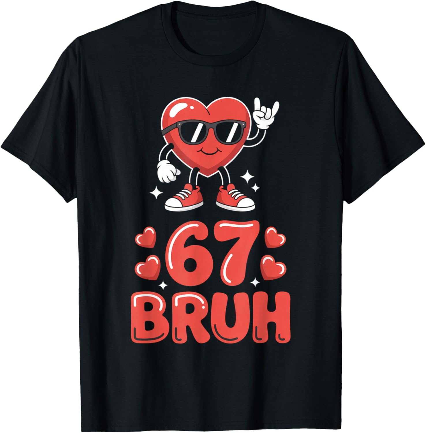 67 Meme 6 7 Funny Valentines Day Six Seven Bruh T-Shirt - T-Shirt | Black