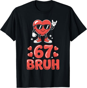 67 Meme 6 7 Funny Valentines Day Six Seven Bruh T-Shirt - T-Shirt | Black