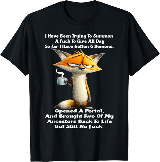 Fox - I Have Been Trying to Summon A Fuck to Give All Day T-Shirt - T-Shirt | Black