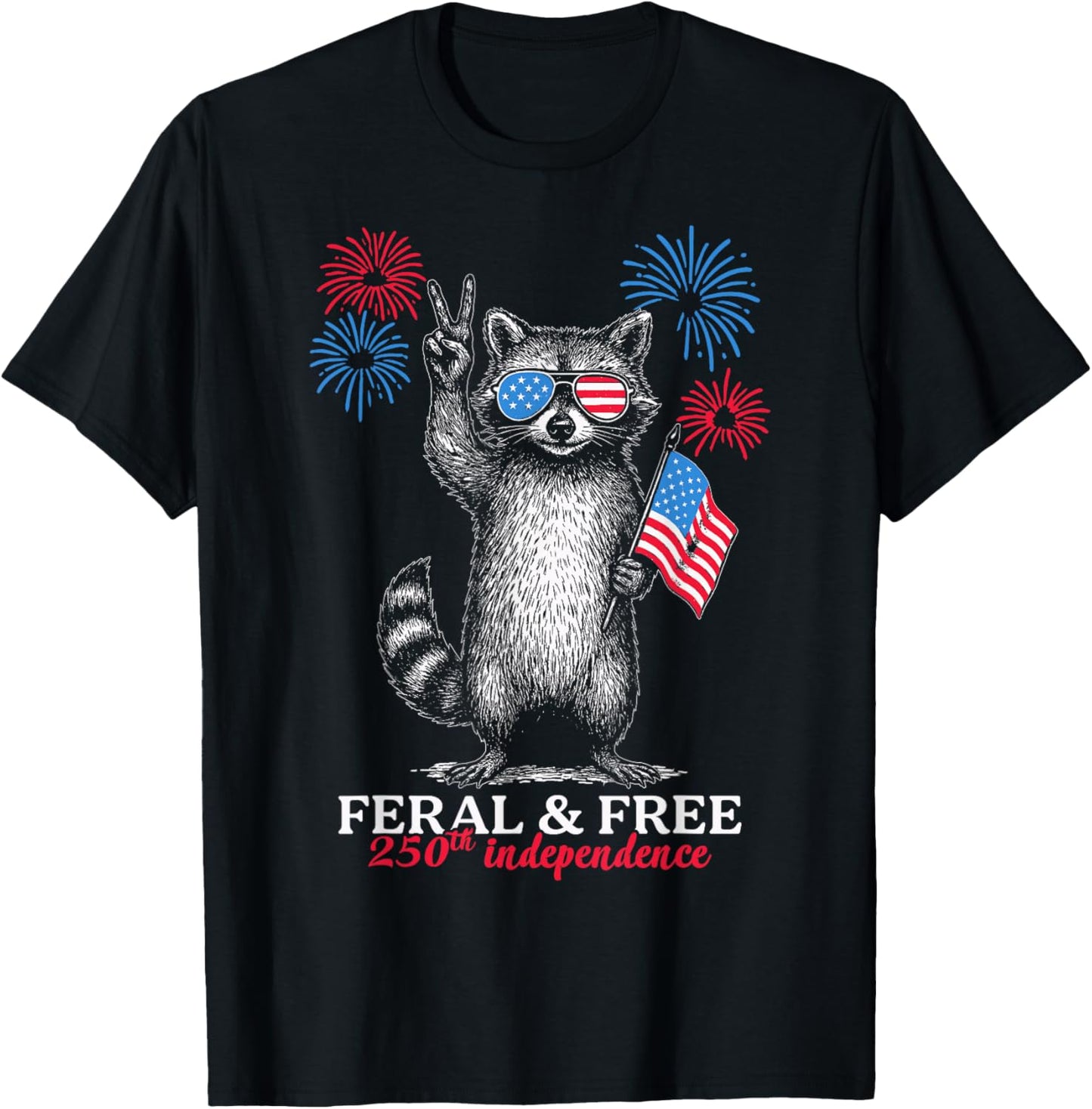 Feral and Free America 250th Anniversary Independence T-Shirt - T-Shirt | Black