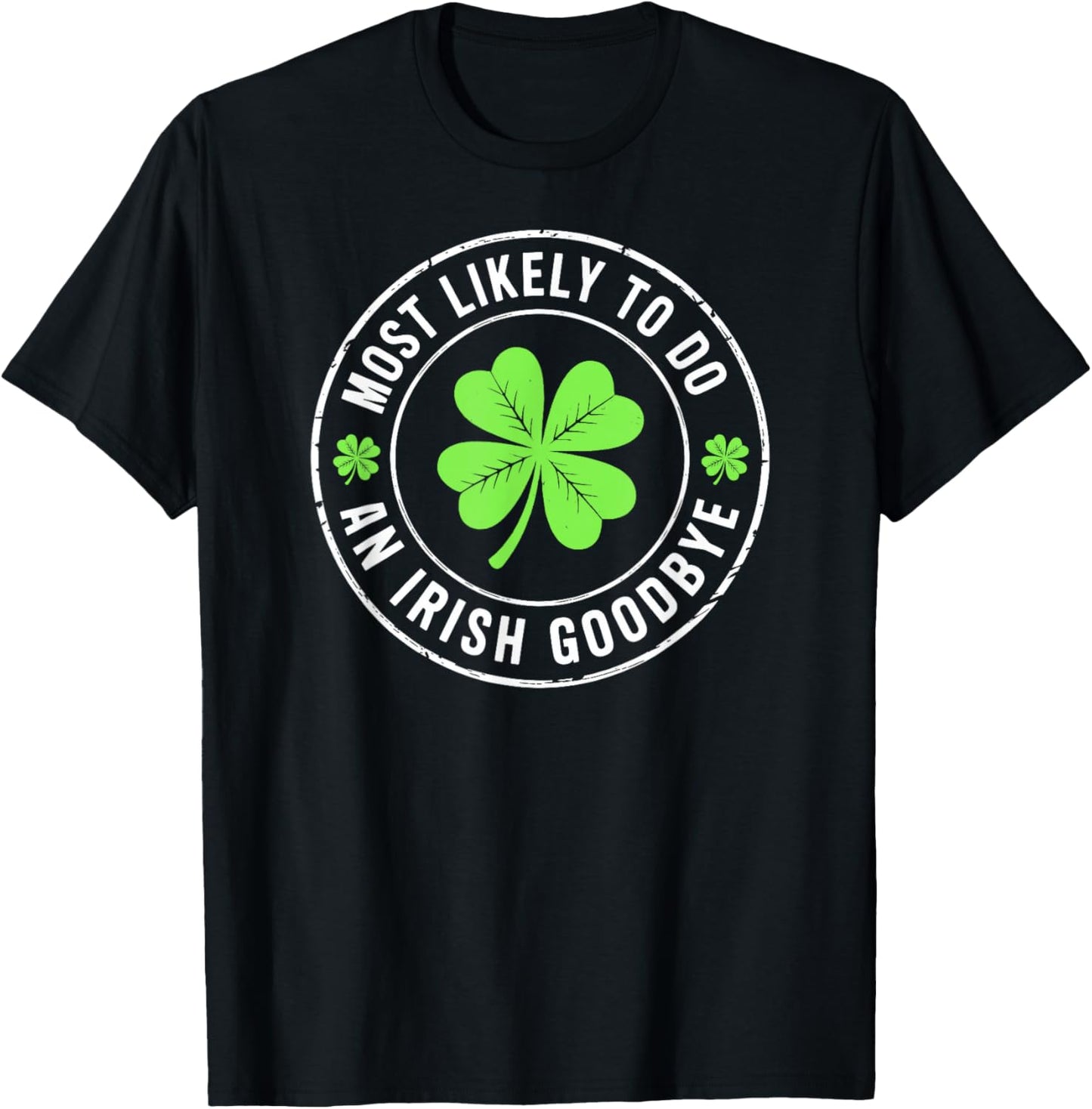 Most Likely to Do an Irish Goodbye st. Patrick T-Shirt - T-Shirt | Black