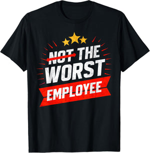 Not The Worst Employee Funny Office Joke T-Shirt - T-Shirt | Black