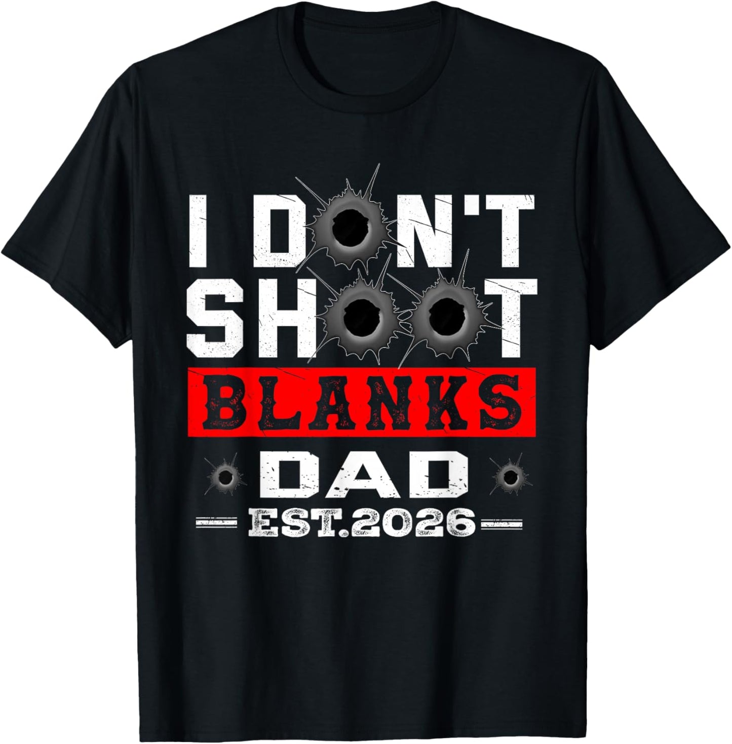 I Dont Shoot Blanks Dad Est 2026 Gender Reveal Funny New Dad T-Shirt - T-Shirt | Black