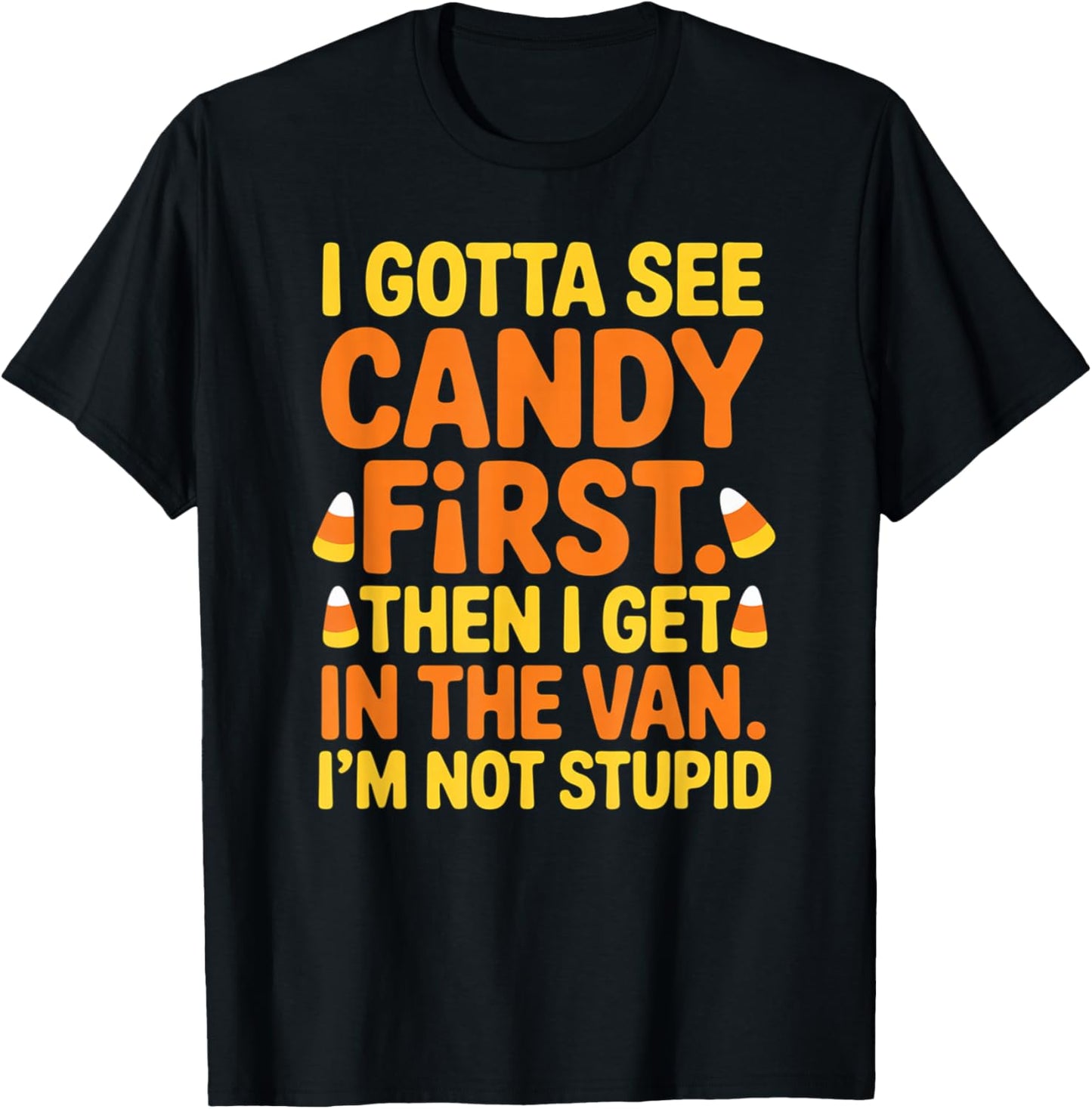 Gotta See Candy First Then I Get in The Van Funny Halloween T-Shirt - T-Shirt | Black