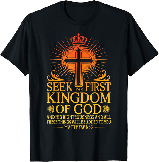 Seek First The Kingdom of God Matthew Christian Bible Verse T-Shirt - T-Shirt | Black