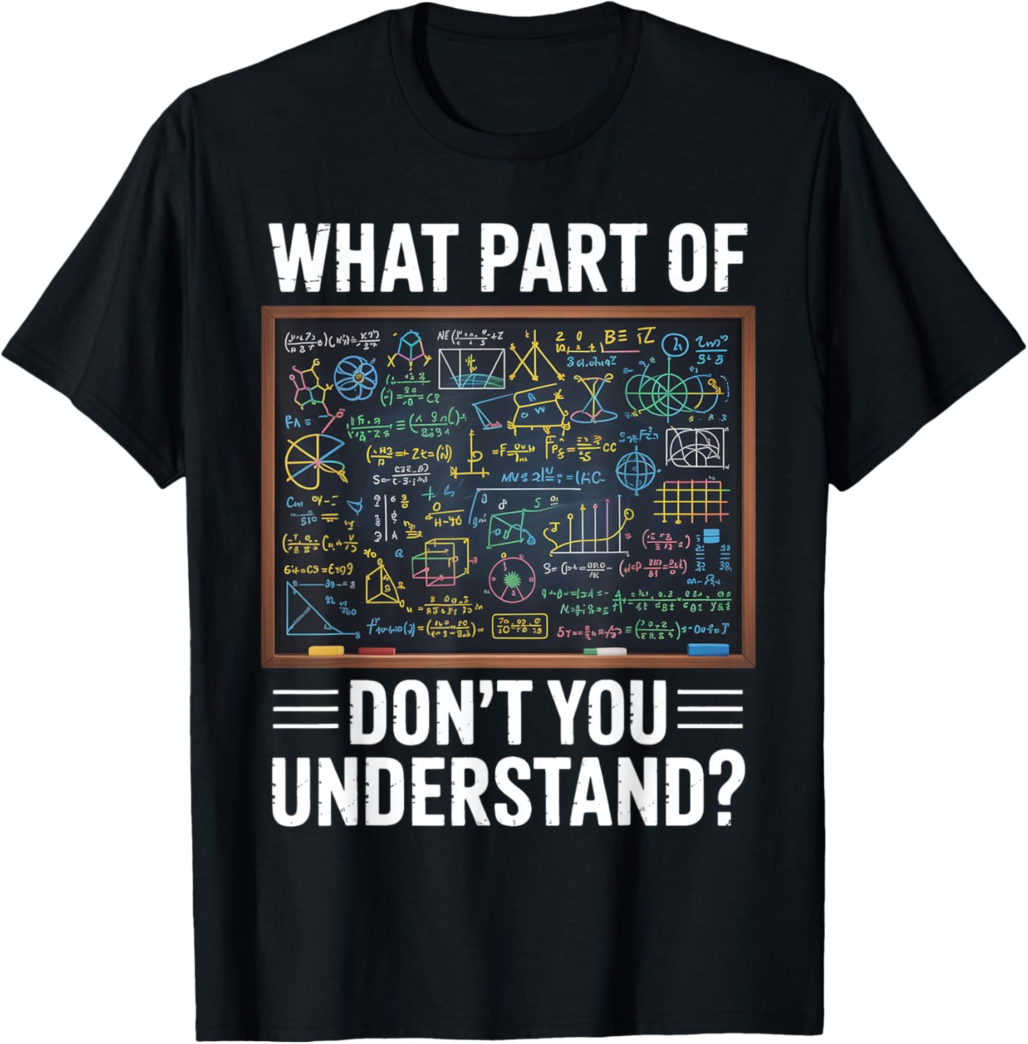 What Part of Dont You Understand Math Humor T-Shirt - T-Shirt | Black