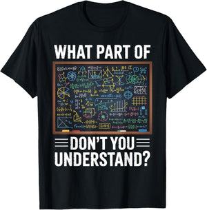 What Part of Dont You Understand Math Humor T-Shirt - T-Shirt | Black