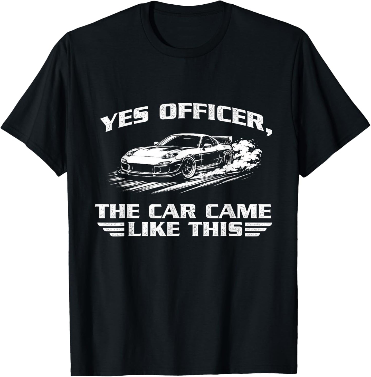 Yes Officer, The Car Came Like This - Racing Car JDM Lover T-Shirt - T-Shirt | Black