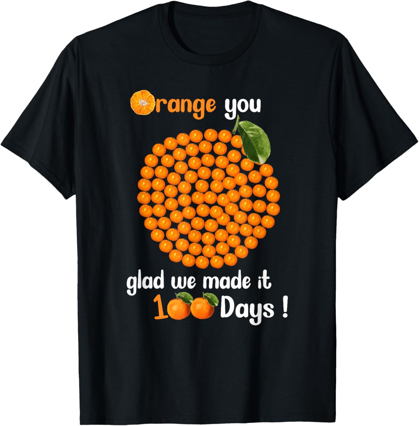 100 Oranges You Glad we Made it 100 Days T-Shirt - T-Shirt | Black
