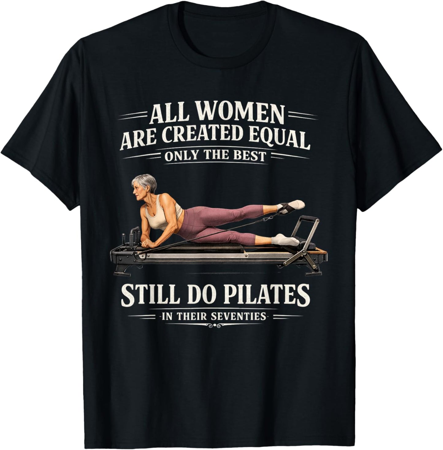 All Women are Created Equal Still Do Pilates in 70s T-Shirt - T-Shirt | Black