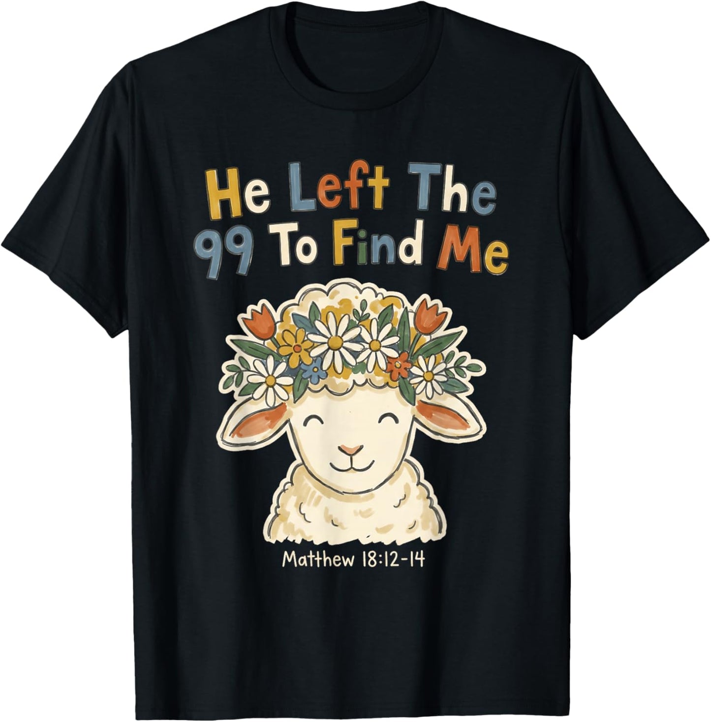 He Left The 99 to Find Me Christian Lamb Bible Verse T-Shirt - T-Shirt | Black