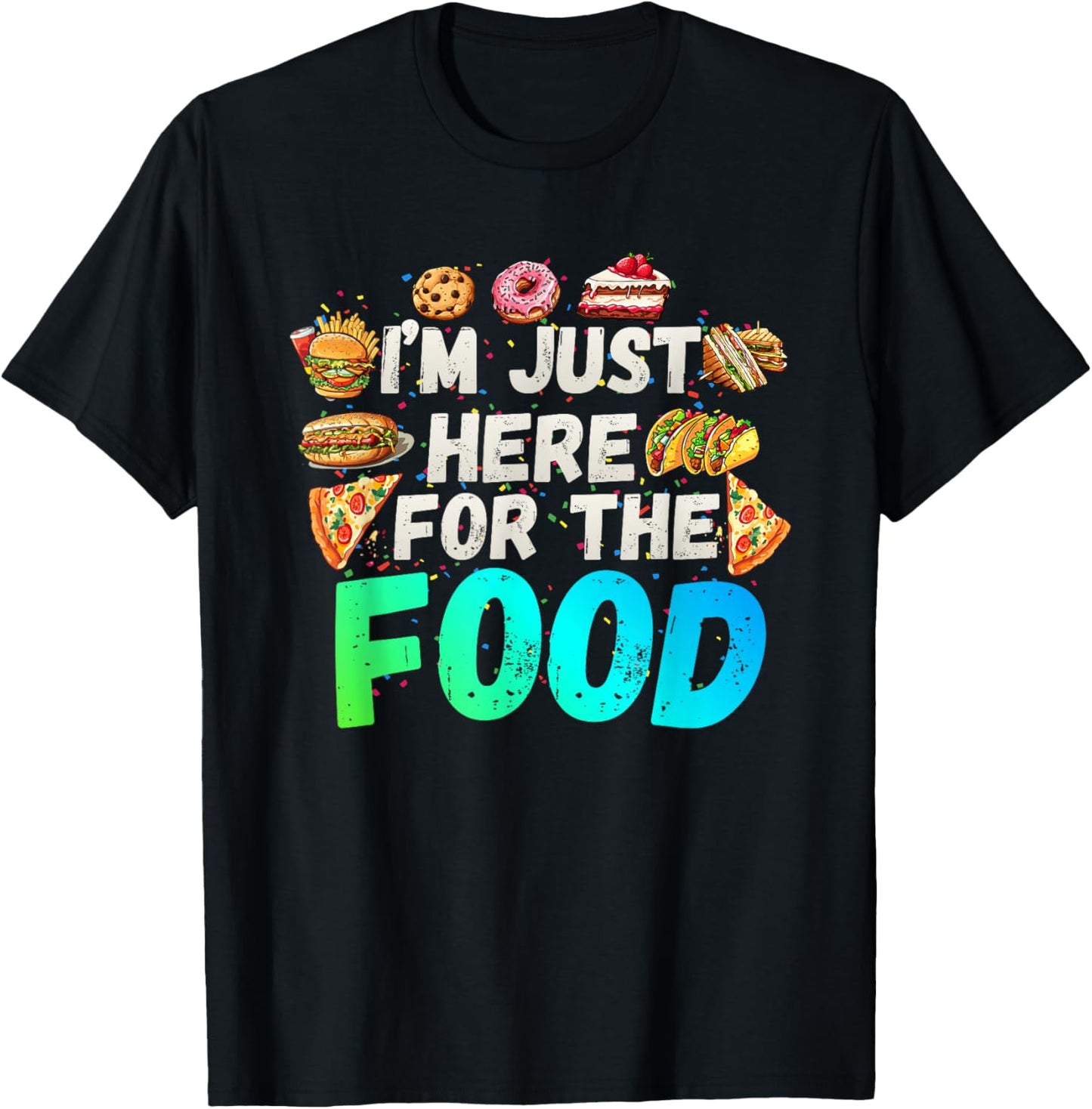 I'm just here for The Food Funny Foodie Humor Snack Lover T-Shirt - T-Shirt | Black