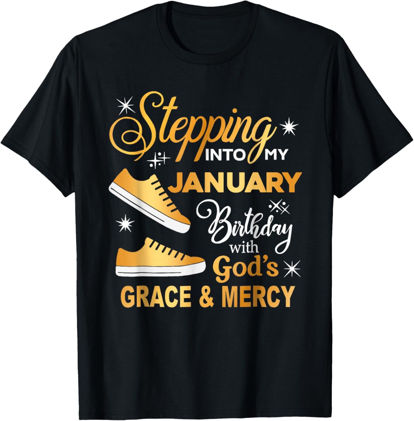 Stepping Into My January Birthday with God Grace Mercy T-Shirt - T-Shirt | Black