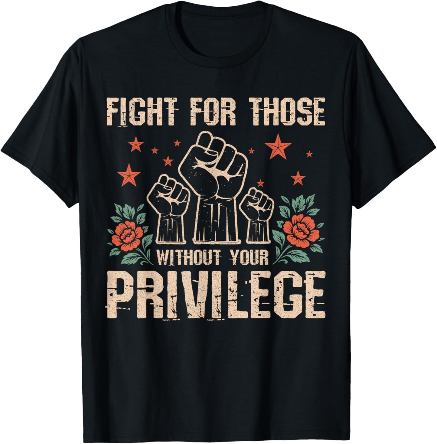 Fight for Those Without Your Privilege - Gifts Civil Rights T-Shirt - T-Shirt | Black