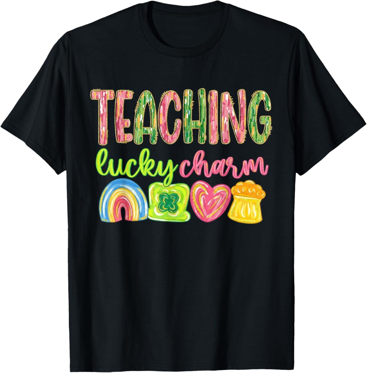 Teaching Lucky Charm Teacher St Patrick's Day Rainbow T-Shirt - T-Shirt | Black