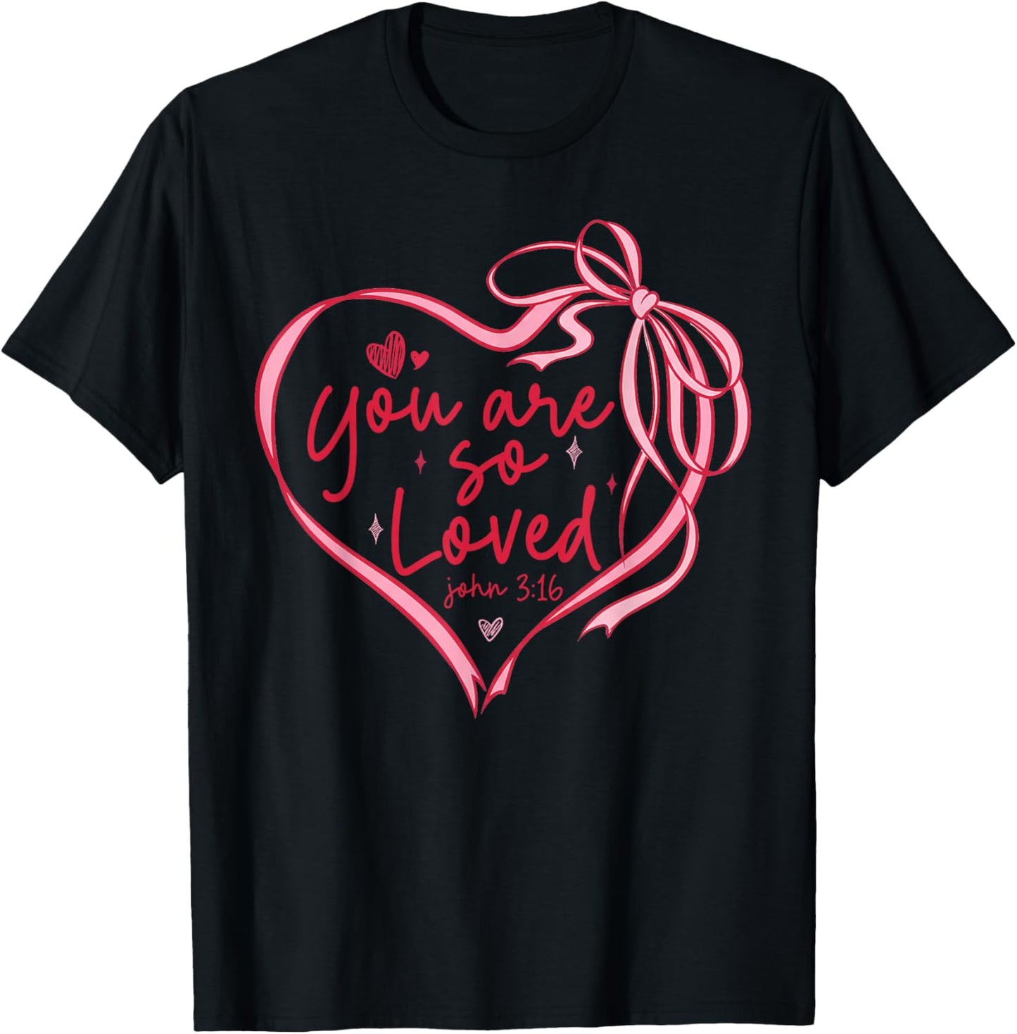 Coquette Bow You're So Loved John 3:16 Valentine Bible Verse T-Shirt - T-Shirt | Black