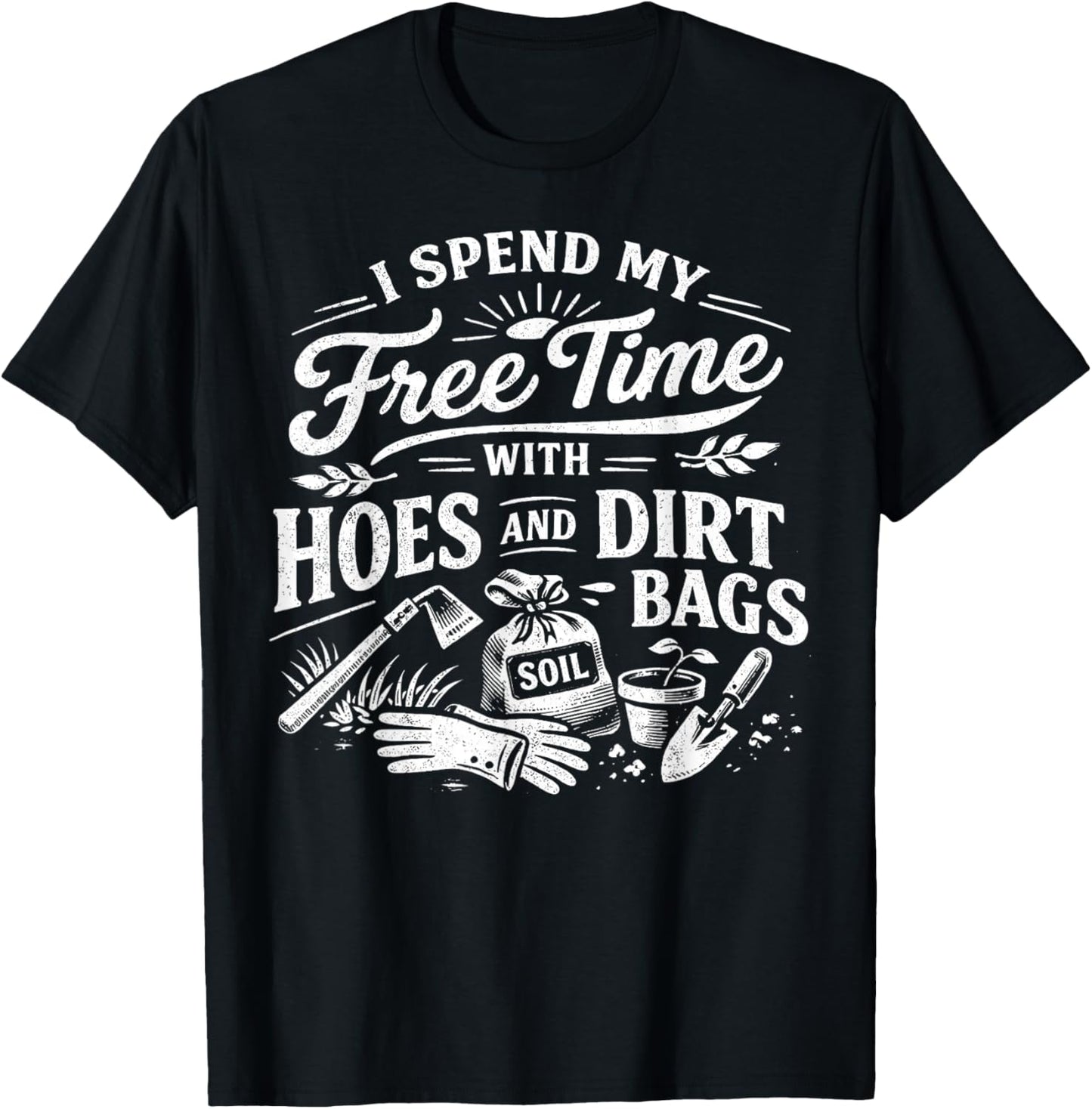 I Spend My Free Time with Hoes and Dirt Bags Retro Gardening T-Shirt - T-Shirt | Black