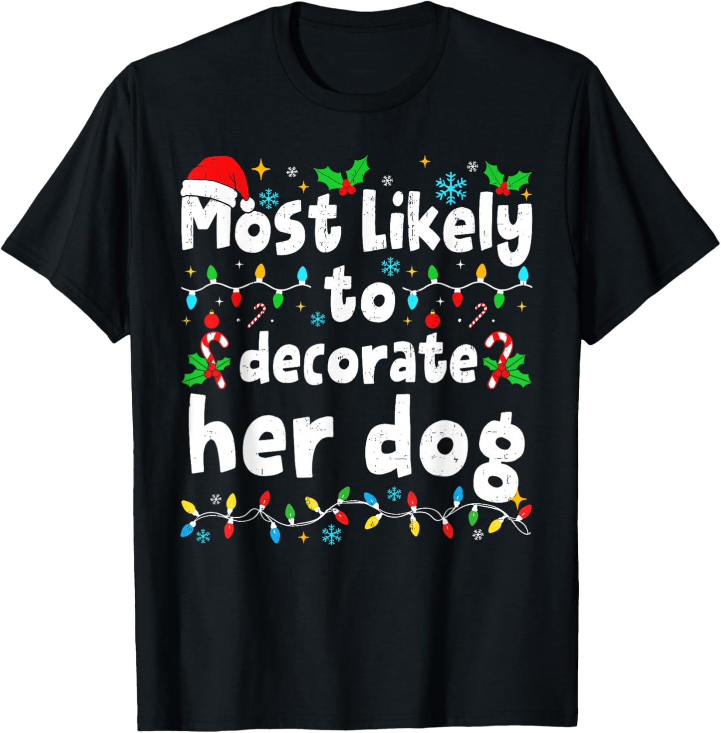 Most Likely to Decorate Her Dog Christmas Matching Family T-Shirt - T-Shirt | Black