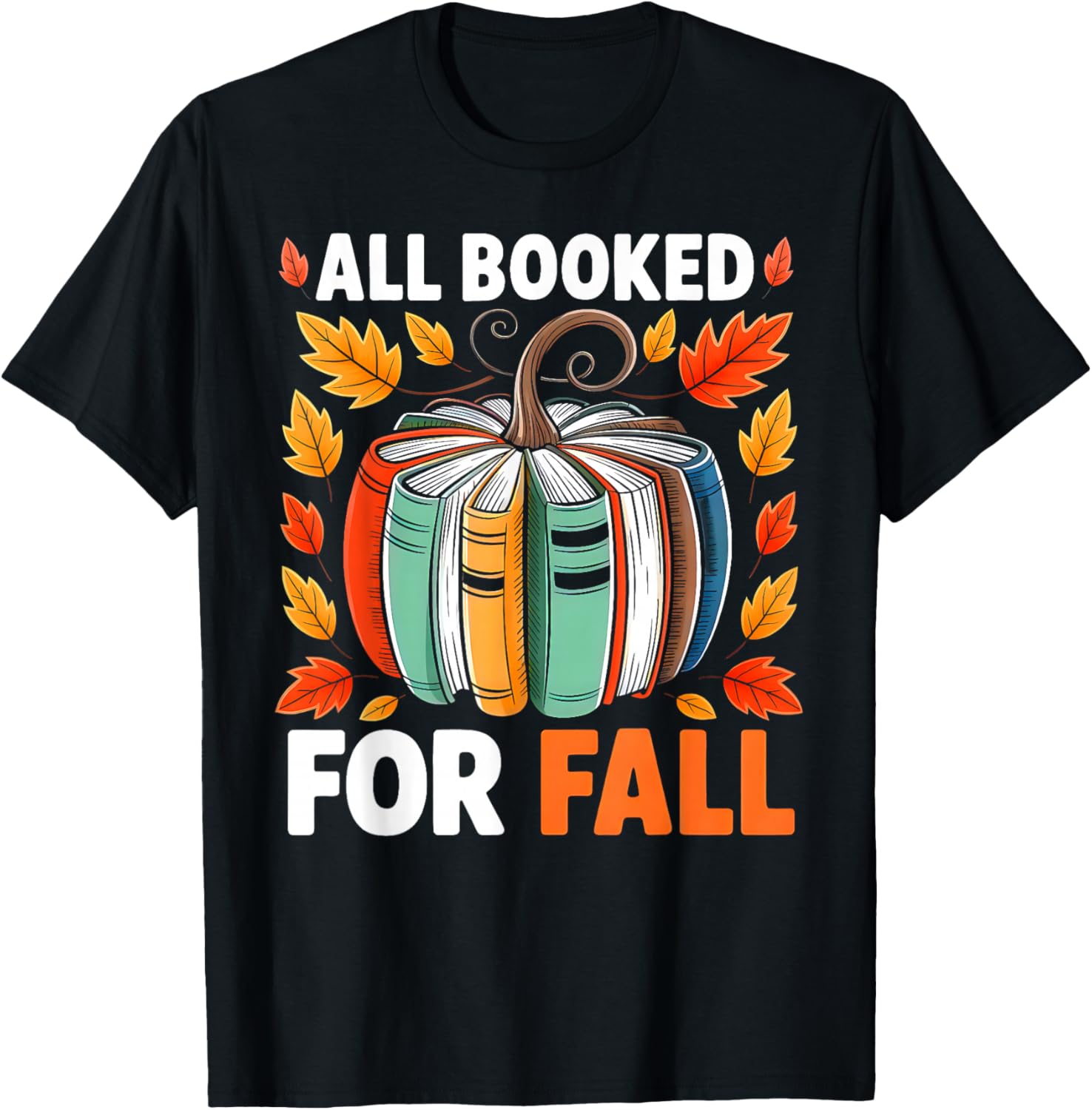 All Booked for Fall Book Pumpkin Autumn Thanksgiving Teacher T-Shirt - T-Shirt | Black