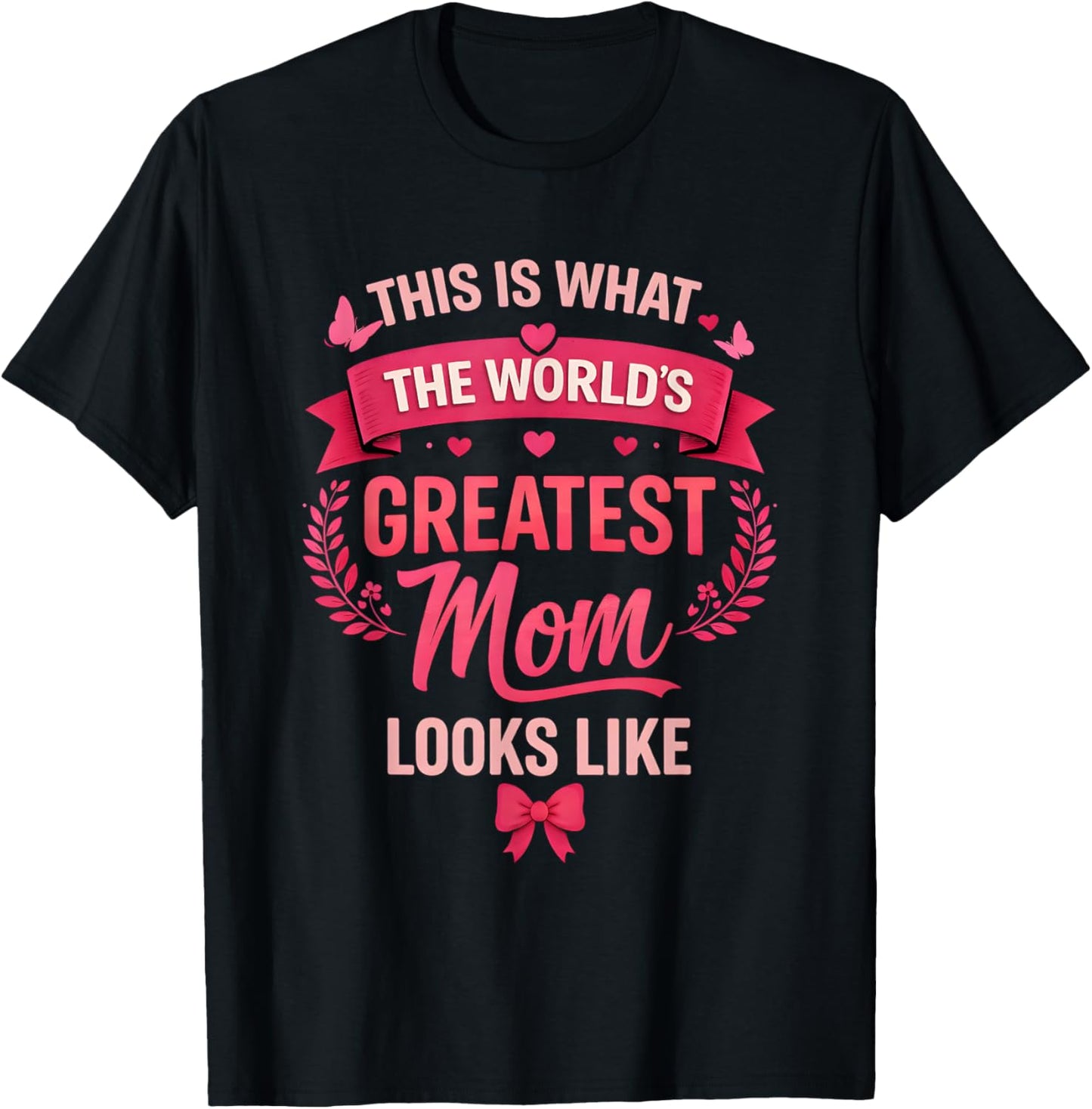 This is What The World's Greatest Mom Looks Like Mothers Day T-Shirt - T-Shirt | Black