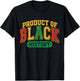 Product of Black History African American T-Shirt - T-Shirt | Black