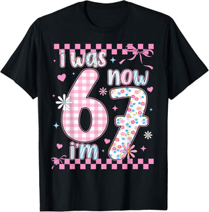 I was 6 Now I'm 7 Birthday Girls Kids 67 Meme Six Seven 6 7 T-Shirt - T-Shirt | Black