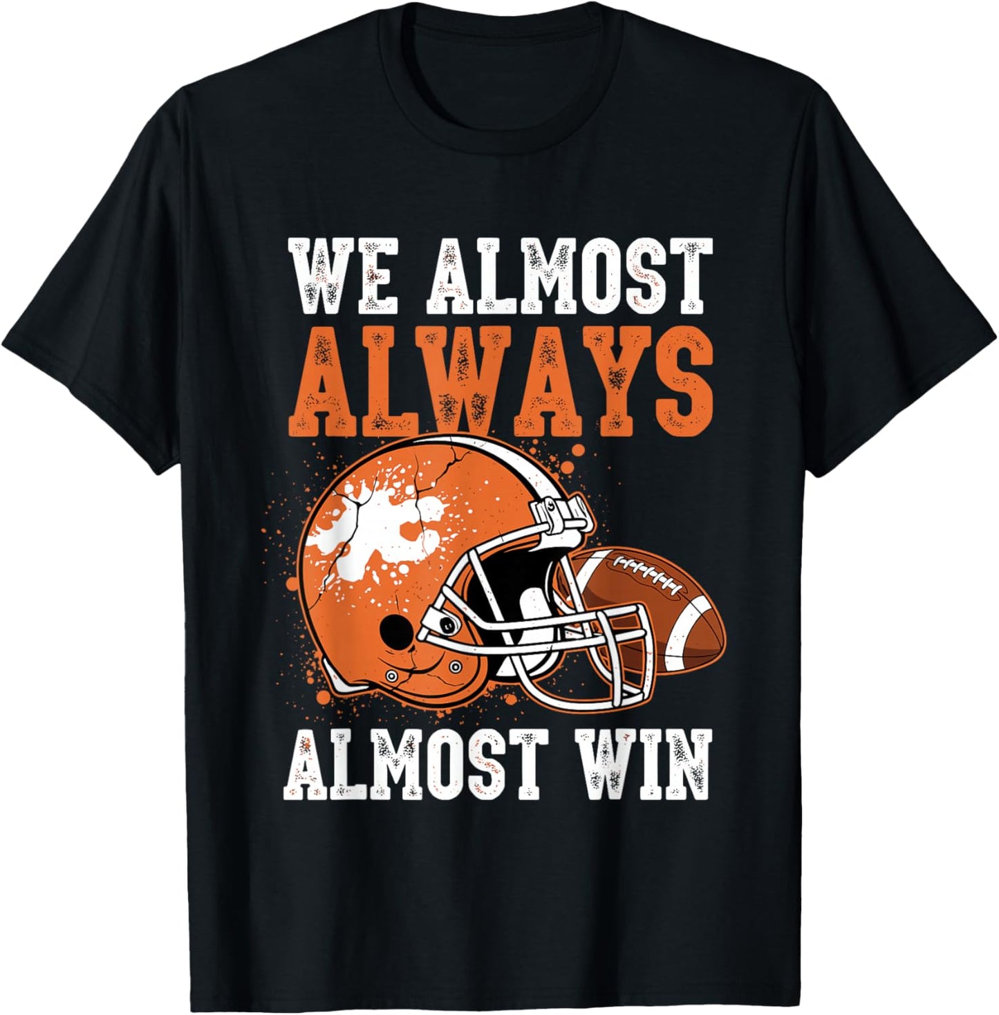 We Almost Always Almost Win, Funny Football Fans T-Shirt - T-Shirt | Black