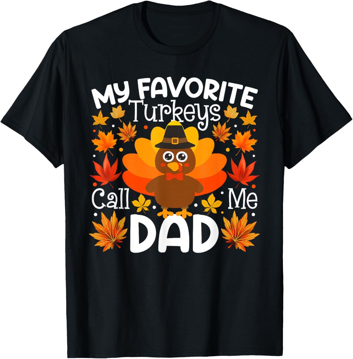 My Favorite Turkeys Call Me Dad Thanksgiving Family T-Shirt - T-Shirt | Black