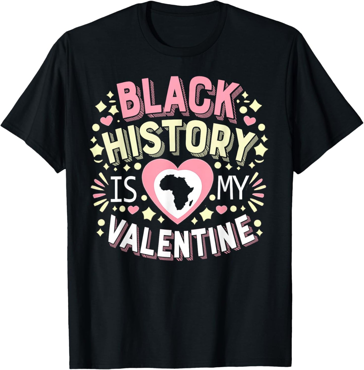 Black History is My Valentine Retro Quote T-Shirt - T-Shirt | Black