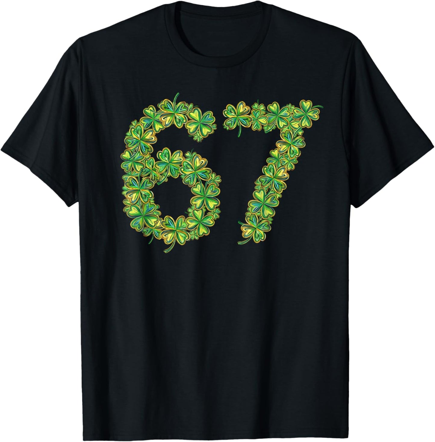 Shamrock Clover 6 7 Funny Saint Patricks Day Six Seven 67 T-Shirt - T-Shirt | Black