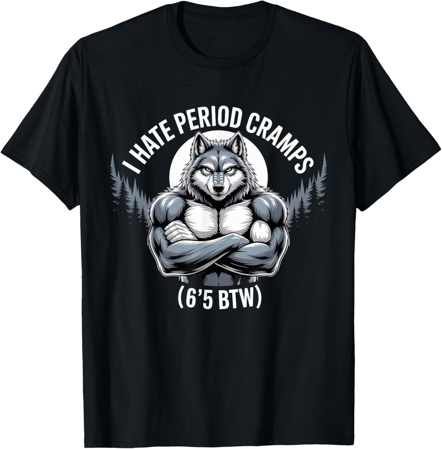 I Hate Period Cramps Wolf Perfomative Male T-Shirt - T-Shirt | Black
