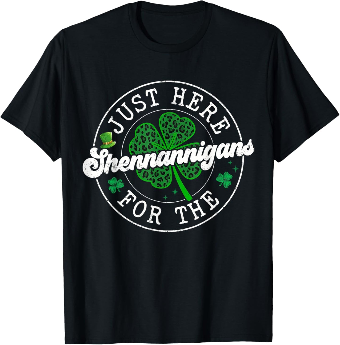 St Patrick Day Leopard Clovers Just Here for The Shenanigans T-Shirt - T-Shirt | Black