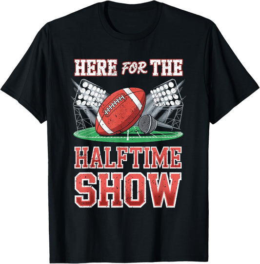 Here for The Halftime Show Football Game Day Fan T-Shirt - T-Shirt | Black